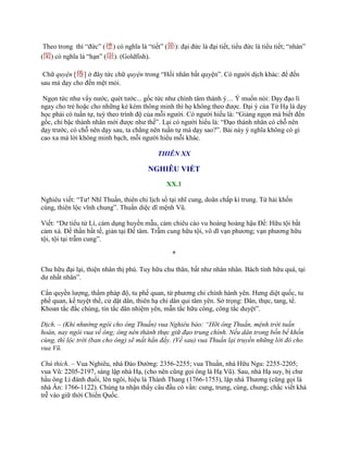 Theo trong thì “đức” (德) có nghĩa là “tiết” (節): đại đức là đại tiết, tiểu đức là tiểu tiết; “nhàn”
(閑) có nghĩa là “hạn” (限). (Goldfish).
Chữ quyện [倦] ở đây tức chữ quyện trong “Hối nhân bất quyện”. Có ngƣời dịch khác: để đến
sau mà dạy cho đến mệt mỏi.
Ngọn tức nhƣ vẩy nƣớc, quét tƣớc... gốc tức nhƣ chính tâm thành ý… Ý muốn nói: Dạy đạo lí
ngay cho trẻ hoặc cho những kẻ kém thông minh thì họ không theo đƣợc. Đại ý của Tử Hạ là dạy
học phải có tuần tự, tuỳ theo trình độ của mỗi ngƣời. Có ngƣời hiểu là: “Giảng ngọn mà biết đến
gốc, chỉ bậc thánh nhân mới đƣợc nhƣ thế”. Lại có ngƣời hiểu là: “Đạo thánh nhân có chỗ nên
dạy trƣớc, có chỗ nên dạy sau, ta chẳng nên tuần tự mà dạy sao?”. Bài này ý nghĩa không có gì
cao xa mà lời không minh bạch, mỗi ngƣời hiểu mỗi khác.
THIÊN XX
NGHIÊU VIẾT
XX.1
Nghiêu viết: “Tƣ! Nhĩ Thuấn, thiên chi lịch số tại nhĩ cung, doãn chấp kì trung. Tứ hải khốn
cùng, thiên lộc vĩnh chung”. Thuấn diệc dĩ mệnh Vũ.
Viết: “Dƣ tiểu tử Lí, cảm dụng huyền mẫu, cảm chiêu cáo vu hoàng hoàng hậu Đế: Hữu tội bất
cảm xá. Đế thần bất tế, giản tại Đế tâm. Trẫm cung hữu tội, vô dĩ vạn phƣơng; vạn phƣơng hữu
tội, tội tại trẫm cung”.
*
Chu hữu đại lại, thiện nhân thị phú. Tuy hữu chu thân, bất nhƣ nhân nhân. Bách tính hữu quá, tại
dƣ nhất nhân”.
Cẩn quyền lƣợng, thẩm pháp độ, tu phế quan, tứ phƣơng chi chính hành yên. Hƣng diệt quốc, tu
phế quan, kế tuyệt thế, cử dật dân, thiên hạ chi dân qui tâm yên. Sở trọng: Dân, thực, tang, tế.
Khoan tắc đắc chúng, tín tắc dân nhiệm yên, mẫn tắc hữu công, công tắc duyệt”.
Dịch. – (Khi nhường ngôi cho ông Thuấn) vua Nghiêu bảo: “Hỡi ông Thuấn, mệnh trời tuần
hoàn, nay ngôi vua về ông; ông nên thành thực giữ đạo trung chính. Nếu dân trong bốn bể khốn
cùng, thì lộc trời (ban cho ông) sẽ mất hẳn đấy. (Về sau) vua Thuấn lại truyền những lời đó cho
vua Vũ.
Chú thích. – Vua Nghiêu, nhà Đào Đƣờng: 2356-2255; vua Thuấn, nhà Hữu Ngu: 2255-2205;
vua Vũ: 2205-2197, sáng lập nhà Hạ, (cho nên cũng gọi ông là Hạ Vũ). Sau, nhà Hạ suy, bị chƣ
hầu ông Lí đánh đuổi, lên ngôi, hiệu là Thành Thang (1766-1753), lập nhà Thƣơng (cũng gọi là
nhà Ân: 1766-1122). Chúng ta nhận thấy câu đầu có vần: cung, trung, cùng, chung; chắc viết khá
trễ vào giữ thời Chiến Quốc.
 