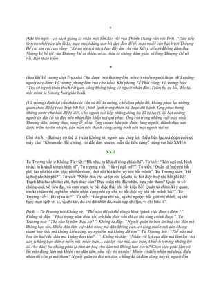 *
(Khi lên ngôi – có sách giảng là nhân một lần đảo vũ) vua Thành Thang cáo với Trời: “Đứa tiểu
tử (con nhỏ) này tên là Lí, mạo muội dùng con bò đực đen để tế, mạo muội cáo bạch với Thượng
Đế chí tôn chí cao rằng: “Kẻ có tội (có sách bảo đây ám chỉ vua Kiệt), tiểu tử không dám tha.
Nhưng kẻ bề tôi của Thượng Đế ai thiện, ai ác, tiểu tử không dám giấu, vì lòng Thượng Đế rõ
rồi. Bản thân trẫm
*
(Sau khi Võ vương diệt Trụ) nhà Chu được trời thưởng lớn, nên có nhiều người thiện. (Và những
người này được Võ vương phong làm vua chư hầu). Khi phong Tề Thái công) Võ vương bảo:
“Tuy có người thân thích rất gần, cũng không bằng có người nhân đức. Trăm họ có lỗi, đều tại
một mình ta (không biết giáo hoá).
(Võ vương) định lại cẩn thận cái cân và đồ đo lường, chế định pháp độ, không phục lại những
quan chức đã bị (vua Trụ) bãi bỏ, chính lệnh trong thiên hạ được thi hành. Ông phục hưng
những nước chư hầu đã bị diệt, cho người nối tiếp những dòng họ đã bị tuyệt, đề bạt những
người ẩn dật có tài đức nên nhân dân khắp nơi qui phục. Ông coi trọng những việc này nhất:
Thương dân, lương thực, tang lễ, tế tự. Ông khoan hậu nên được lòng người, thành thực nên
được trăm họ tín nhiệm, cần mẫn nên thành công, công bình nên mọi người vui vẻ.
Chú thích. – Bài này có thể là ý của Khổng tử, ngƣời sau chép lại, thiếu liên lạc mà đoạn cuối có
mấy câu: “Khoan tắc đắc chúng, tín đắc dân nhiệm, mẫn tắc hữu công” trùng với bài XVII.6.
XX.2
Tử Trƣơng vấn ƣ Khổng Tử viết: “Hà nhƣ, tƣ khả dĩ tòng chính hĩ”. Tử viết: “Tôn ngũ mĩ, bính
tứ ác, tƣ khả dĩ tòng chính hĩ”. Tử trƣơng viết: “Hà vị ngũ mĩ?”. Tử viết: “Quân tử huệ nhi bất
phí, lao nhi bất oán, dục nhi bất tham, thái nhi bất kiêu, uy nhi bất mãnh”. Tử Trƣơng viết: “Hà
vị huệ nhi bất phí?”. Tử viết: “Nhân dân chi sở lợi nhi lợi chi, tƣ bất diệc huệ nhi bất phí hồ?
Trạch khả lao nhi lao chi, hựu thùy oán? Dục nhân nhi đắc nhân, hựu yên tham? Quân tử vô
chúng quá, vô tiểu đại, vô cảm mạn, tƣ bất diệc thái nhi bất kiêu hồ? Quân tử chính kì y quan,
tôn kì chiêm thị, nghiễm nhiên nhân vọng nhi uy chi, tƣ bất diệc uy nhi bất mãnh hồ?”. Tử
Trƣơng viết: “Hà vị tứ ác?”. Tử viết: “Bất giáo nhi sát, vị chi ngƣợc; bất giới thị thành, vị chi
bạo; mạn lệnh trí kì, vị chi tặc; do chi dữ nhân dã, xuất nạp chi lận, vị chi hữu ti”.
Dịch. – Tử Trương hỏi Khổng tử: “Thế nào thì có thể tòng chính (gánh việc được) được?”.
Khổng tử đáp: “Phải trọng năm điều tốt, trừ bốn điều xấu thì có thể tòng chính được”. Tử
Trương hỏi: “Thế nào là năm điều tốt?”. Khổng tử đáp: “Người quân tử ban ân huệ cho dân mà
không hao tốn, khiến dân làm việc khó nhọc mà dân không oán, có lòng muốn mà dân không
tham, thư thái mà không kiêu căng, uy nghiêm mà không dữ tợn”. Tử Trương hỏi: “Thế nào mà
ban ân huệ cho dân mà không hao tốn?...”. Khổng tử đáp: “Nhân cái lợi của dân mà làm lợi cho
dân (chẳng hạn dân ở miền núi, miền biển… cái lợi của núi, của biển, khuếch trương những lợi
đó cho dân) thì chẳng phải là ban ân huệ cho dân mà không hao tốn ư? Chọn việc phải làm và
lúc nào đáng làm mà khiến cho dân làm, như vậy thì ai oán? Muốn có điều nhân mà được điều
nhân thì còn gì mà tham? Người quân tử đối với dân, chẳng kể là đám đông hay ít, người lớn
 