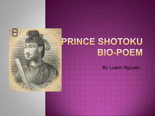 Prince Shotoku Bio-Poem  By Luann Nguyen 