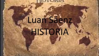 Luan Sáenz
HISTORIA
 