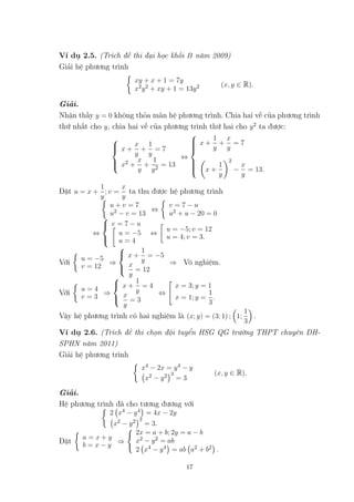 Ví dụ 2.5. (Trích đề thi đại học khối B năm 2009)
Giải hệ phương trình
xy + x + 1 = 7y
x2y2 + xy + 1 = 13y2 (x, y ∈ R).
Gi...