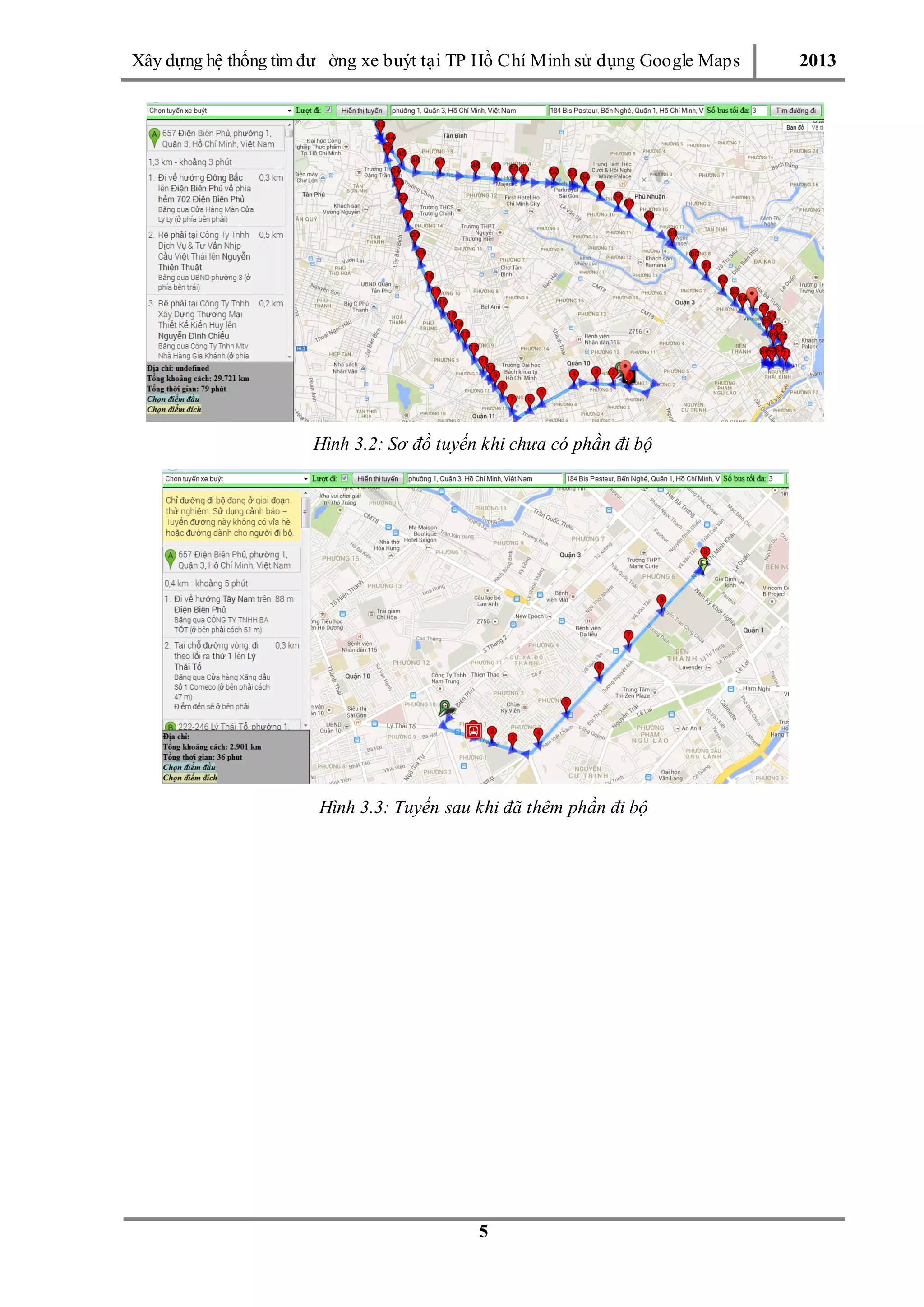 Xây dƣ̣ng hê ̣thống tìm đƣ ờng xe buýt tại TP Hồ Chí Minh sử dụng Google Maps 2013
5
Hình 3.2: Sơ đồ tuyến khi chưa có phần đi bộ
Hình 3.3: Tuyến sau khi đã thêm phần đi bộ
 