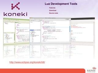 LDT




http://www.eclipse.org/koneki/ldt/
 