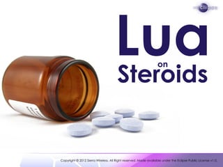 Lua
                                      Steroids
                                                                  on


...
