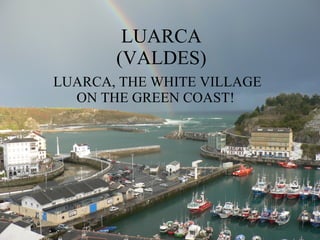 LUARCA (VALDES) LUARCA, THE WHITE VILLAGE ON THE GREEN COAST!  