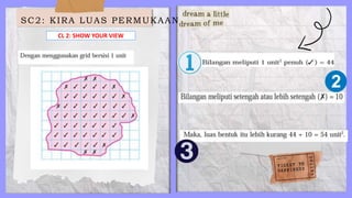 SC2: KIRA LUAS PERMUKAAN
CL 2: SHOW YOUR VIEW
 