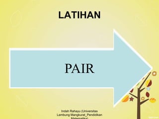 LATIHAN
THINKPAIR
Indah Rahayu (Universitas
Lambung Mangkurat_Pendidikan
 