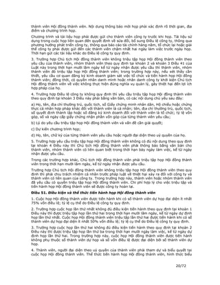 thành viên Hội đồng thành viên. Nội dung thông báo mời họp phải xác định rõ thời gian, địa
điểm và chương trình họp.
Chương trình và tài liệu họp phải được gửi cho thành viên công ty trước khi họp. Tài liệu sử
dụng trong cuộc họp liên quan đến quyết định về sửa đổi, bổ sung Điều lệ công ty, thông qua
phương hướng phát triển công ty, thông qua báo cáo tài chính hàng năm, tổ chức lại hoặc giải
thể công ty phải được gửi đến các thành viên chậm nhất hai ngày làm việc trước ngày họp.
Thời hạn gửi các tài liệu khác do Điều lệ công ty quy định.
3. Trường hợp Chủ tịch Hội đồng thành viên không triệu tập họp Hội đồng thành viên theo
yêu cầu của thành viên, nhóm thành viên theo quy định tại khoản 2 và khoản 3 Điều 41 của
Luật này trong thời hạn mười lăm ngày kể từ ngày nhận được yêu cầu thì thành viên, nhóm
thành viên đó triệu tập họp Hội đồng thành viên; trong trường hợp này, nếu xét thấy cần
thiết, yêu cầu cơ quan đăng ký kinh doanh giám sát việc tổ chức và tiến hành họp Hội đồng
thành viên; đồng thời, có quyền nhân danh mình hoặc nhân danh công ty khởi kiện Chủ tịch
Hội đồng thành viên về việc không thực hiện đúng nghĩa vụ quản lý, gây thiệt hại đến lợi ích
hợp pháp của họ.
4. Trường hợp Điều lệ công ty không quy định thì yêu cầu triệu tập họp Hội đồng thành viên
theo quy định tại khoản 3 Điều này phải bằng văn bản, có các nội dung chủ yếu sau đây:
a) Họ, tên, địa chỉ thường trú, quốc tịch, số Giấy chứng minh nhân dân, Hộ chiếu hoặc chứng
thực cá nhân hợp pháp khác đối với thành viên là cá nhân; tên, địa chỉ thường trú, quốc tịch,
số quyết định thành lập hoặc số đăng ký kinh doanh đối với thành viên là tổ chức; tỷ lệ vốn
góp, số và ngày cấp giấy chứng nhận phần vốn góp của từng thành viên yêu cầu;
b) Lý do yêu cầu triệu tập họp Hội đồng thành viên và vấn đề cần giải quyết;
c) Dự kiến chương trình họp;
d) Họ, tên, chữ ký của từng thành viên yêu cầu hoặc người đại diện theo uỷ quyền của họ.
5. Trường hợp yêu cầu triệu tập họp Hội đồng thành viên không có đủ nội dung theo quy định
tại khoản 4 Điều này thì Chủ tịch Hội đồng thành viên phải thông báo bằng văn bản cho
thành viên, nhóm thành viên có liên quan biết trong thời hạn bảy ngày làm việc, kể từ ngày
nhận được yêu cầu.
Trong các trường hợp khác, Chủ tịch Hội đồng thành viên phải triệu tập họp Hội đồng thành
viên trong thời hạn mười lăm ngày, kể từ ngày nhận được yêu cầu.
Trường hợp Chủ tịch Hội đồng thành viên không triệu tập họp Hội đồng thành viên theo quy
định thì phải chịu trách nhiệm cá nhân trước pháp luật về thiệt hại xảy ra đối với công ty và
thành viên có liên quan của công ty. Trong trường hợp này, thành viên hoặc nhóm thành viên
đã yêu cầu có quyền triệu tập họp Hội đồng thành viên. Chi phí hợp lý cho việc triệu tập và
tiến hành họp Hội đồng thành viên sẽ được công ty hoàn lại.
Điều 51. Điều kiện và thể thức tiến hành họp Hội đồng thành viên
1. Cuộc họp Hội đồng thành viên được tiến hành khi có số thành viên dự họp đại diện ít nhất
75% vốn điều lệ; tỷ lệ cụ thể do Điều lệ công ty quy định.
2. Trường hợp cuộc họp lần thứ nhất không đủ điều kiện tiến hành theo quy định tại khoản 1
Điều này thì được triệu tập họp lần thứ hai trong thời hạn mười lăm ngày, kể từ ngày dự định
họp lần thứ nhất. Cuộc họp Hội đồng thành viên triệu tập lần thứ hai được tiến hành khi có số
thành viên dự họp đại diện ít nhất 50% vốn điều lệ; tỷ lệ cụ thể do Điều lệ công ty quy định.
3. Trường hợp cuộc họp lần thứ hai không đủ điều kiện tiến hành theo quy định tại khoản 2
Điều này thì được triệu tập họp lần thứ ba trong thời hạn mười ngày làm việc, kể từ ngày dự
định họp lần thứ hai. Trong trường hợp này, cuộc họp Hội đồng thành viên được tiến hành
không phụ thuộc số thành viên dự họp và số vốn điều lệ được đại diện bởi số thành viên dự
họp.
4. Thành viên, người đại diện theo uỷ quyền của thành viên phải tham dự và biểu quyết tại
cuộc họp Hội đồng thành viên. Thể thức tiến hành họp Hội đồng thành viên, hình thức biểu


                                                                                   20/72
 