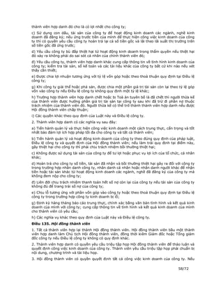 thành viên hợp danh đó cho là có lợi nhất cho công ty;
c) Sử dụng con dấu, tài sản của công ty để hoạt động kinh doanh các ngành, nghề kinh
doanh đã đăng ký; nếu ứng trước tiền của mình để thực hiện công việc kinh doanh của công
ty thì có quyền yêu cầu công ty hoàn trả lại cả số tiền gốc và lãi theo lãi suất thị trường trên
số tiền gốc đã ứng trước;
d) Yêu cầu công ty bù đắp thiệt hại từ hoạt động kinh doanh trong thẩm quyền nếu thiệt hại
đó xảy ra không phải do sai sót cá nhân của chính thành viên đó;
đ) Yêu cầu công ty, thành viên hợp danh khác cung cấp thông tin về tình hình kinh doanh của
công ty; kiểm tra tài sản, sổ kế toán và các tài liệu khác của công ty bất cứ khi nào nếu xét
thấy cần thiết;
e) Được chia lợi nhuận tương ứng với tỷ lệ vốn góp hoặc theo thoả thuận quy định tại Điều lệ
công ty;
g) Khi công ty giải thể hoặc phá sản, được chia một phần giá trị tài sản còn lại theo tỷ lệ góp
vốn vào công ty nếu Điều lệ công ty không quy định một tỷ lệ khác;
h) Trường hợp thành viên hợp danh chết hoặc bị Toà án tuyên bố là đã chết thì người thừa kế
của thành viên được hưởng phần giá trị tài sản tại công ty sau khi đã trừ đi phần nợ thuộc
trách nhiệm của thành viên đó. Người thừa kế có thể trở thành thành viên hợp danh nếu được
Hội đồng thành viên chấp thuận;
i) Các quyền khác theo quy định của Luật này và Điều lệ công ty.
2. Thành viên hợp danh có các nghĩa vụ sau đây:
a) Tiến hành quản lý và thực hiện công việc kinh doanh một cách trung thực, cẩn trọng và tốt
nhất bảo đảm lợi ích hợp pháp tối đa cho công ty và tất cả thành viên;
b) Tiến hành quản lý và hoạt động kinh doanh của công ty theo đúng quy định của pháp luật,
Điều lệ công ty và quyết định của Hội đồng thành viên; nếu làm trái quy định tại điểm này,
gây thiệt hại cho công ty thì phải chịu trách nhiệm bồi thường thiệt hại;
c) Không được sử dụng tài sản của công ty để tư lợi hoặc phục vụ lợi ích của tổ chức, cá nhân
khác;
d) Hoàn trả cho công ty số tiền, tài sản đã nhận và bồi thường thiệt hại gây ra đối với công ty
trong trường hợp nhân danh công ty, nhân danh cá nhân hoặc nhân danh người khác để nhận
tiền hoặc tài sản khác từ hoạt động kinh doanh các ngành, nghề đã đăng ký của công ty mà
không đem nộp cho công ty;
đ) Liên đới chịu trách nhiệm thanh toán hết số nợ còn lại của công ty nếu tài sản của công ty
không đủ để trang trải số nợ của công ty;
e) Chịu lỗ tương ứng với phần vốn góp vào công ty hoặc theo thoả thuận quy định tại Điều lệ
công ty trong trường hợp công ty kinh doanh bị lỗ;
g) Định kỳ hàng tháng báo cáo trung thực, chính xác bằng văn bản tình hình và kết quả kinh
doanh của mình với công ty; cung cấp thông tin về tình hình và kết quả kinh doanh của mình
cho thành viên có yêu cầu;
h) Các nghĩa vụ khác theo quy định của Luật này và Điều lệ công ty.
Điều 135. Hội đồng thành viên
1. Tất cả thành viên hợp lại thành Hội đồng thành viên. Hội đồng thành viên bầu một thành
viên hợp danh làm Chủ tịch Hội đồng thành viên, đồng thời kiêm Giám đốc hoặc Tổng giám
đốc công ty nếu Điều lệ công ty không có quy định khác.
2. Thành viên hợp danh có quyền yêu cầu triệu tập họp Hội đồng thành viên để thảo luận và
quyết định công việc kinh doanh của công ty. Thành viên yêu cầu triệu tập họp phải chuẩn bị
nội dung, chương trình và tài liệu họp.
3. Hội đồng thành viên có quyền quyết định tất cả công việc kinh doanh của công ty. Nếu

                                                                                      58/72
 