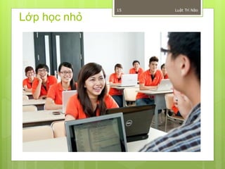15   Luật Trí Não

Lớp học nhỏ
 