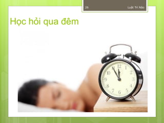 26   Luật Trí Não




Học hỏi qua đêm
 