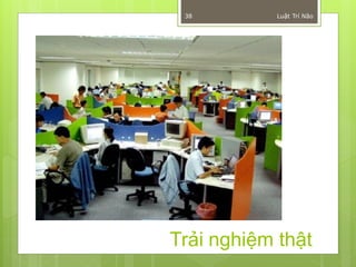 38         Luật Trí Não




Trải nghiệm thật
 