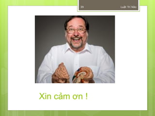 39   Luật Trí Não




Xin cảm ơn !
 