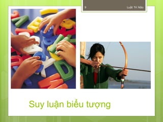 9         Luật Trí Não




Suy luận biểu tượng
 