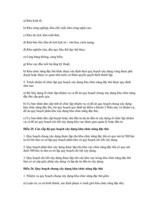 a) Khu kinh tế;
b) Khu công nghiệp, khu chế xuất, khu công nghệ cao;
c) Khu du lịch, khu sinh thái;
d) Khu bảo tồn; khu di tích lịch sử - văn hóa, cách mạng;
đ) Khu nghiên cứu, đào tạo; khu thể dục thể thao;
e) Cảng hàng không, cảng biển;
g) Khu vực đầu mối hạ tầng kỹ thuật;
h) Khu chức năng đặc thù khác được xác định theo quy hoạch xây dựng vùng được phê
duyệt hoặc được cơ quan nhà nước có thẩm quyền quyết định thành lập.
2. Trách nhiệm tổ chức lập quy hoạch xây dựng khu chức năng đặc thù được quy định
như sau:
a) Bộ Xây dựng tổ chức lập nhiệm vụ và đồ án quy hoạch chung xây dựng khu chức năng
đặc thù cấp quốc gia;
b) Ủy ban nhân dân cấp tỉnh tổ chức lập nhiệm vụ và đồ án quy hoạch chung xây dựng
khu chức năng đặc thù, trừ quy hoạch quy định tại điểm a khoản 2 Điều này và nhiệm vụ,
đồ án quy hoạch phân khu xây dựng khu chức năng đặc thù;
c) Ủy ban nhân dân cấp huyện hoặc chủ đầu tư dự án đầu tư xây dựng tổ chức lập nhiệm
vụ và đồ án quy hoạch chi tiết xây dựng khu vực được giao quản lý hoặc đầu tư.
Điều 25. Các cấp độ quy hoạch xây dựng khu chức năng đặc thù
1. Quy hoạch chung xây dựng được lập cho khu chức năng đặc thù có quy mô từ 500 héc
ta trở lên làm cơ sở lập quy hoạch phân khu và quy hoạch chi tiết xây dựng.
2. Quy hoạch phân khu xây dựng được lập cho khu vực chức năng đặc thù có quy mô
dưới 500 héc ta làm cơ sở lập quy hoạch chi tiết xây dựng.
3. Quy hoạch chi tiết xây dựng được lập cho các khu vực trong khu chức năng đặc thù
làm cơ sở cấp giấy phép xây dựng và lập dự án đầu tư xây dựng.
Điều 26. Quy hoạch chung xây dựng khu chức năng đặc thù
1. Nhiệm vụ quy hoạch chung xây dựng khu chức năng đặc thù gồm:
a) Luận cứ, cơ sở hình thành, xác định phạm vi ranh giới khu chức năng đặc thù;
 