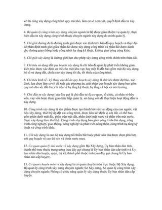 vẽ thi công xây dựng công trình quy mô nhỏ, làm cơ sở xem xét, quyết định đầu tư xây
dựng.
4. Bộ quản lý công trình xây dựng chuyên ngành là Bộ được giao nhiệm vụ quản lý, thực
hiện đầu tư xây dựng công trình thuộc chuyên ngành xây dựng do mình quản lý.
5. Chỉ giới đường đỏ là đường ranh giới được xác định trên bản đồ quy hoạch và thực địa
để phân định ranh giới giữa phần đất được xây dựng công trình và phần đất được dành
cho đường giao thông hoặc công trình hạ tầng kỹ thuật, không gian công cộng khác.
6. Chỉ giới xây dựng là đường giới hạn cho phép xây dựng công trình chính trên thửa đất.
7. Chỉ tiêu sử dụng đất quy hoạch xây dựng là chỉ tiêu để quản lý phát triển không gian,
kiến trúc được xác định cụ thể cho một khu vực hay một lô đất bao gồm mật độ xây dựng,
hệ số sử dụng đất, chiều cao xây dựng tối đa, tối thiểu của công trình.
8. Chỉ tiêu kinh tế - kỹ thuật của đồ án quy hoạch xây dựng là chỉ tiêu được dự báo, xác
định, lựa chọn làm cơ sở đề xuất các phương án, giải pháp quy hoạch xây dựng bao gồm
quy mô dân số, đất đai, chỉ tiêu về hạ tầng kỹ thuật, hạ tầng xã hội và môi trường.
9. Chủ đầu tư xây dựng (sau đây gọi là chủ đầu tư) là cơ quan, tổ chức, cá nhân sở hữu
vốn, vay vốn hoặc được giao trực tiếp quản lý, sử dụng vốn để thực hiện hoạt động đầu tư
xây dựng.
10. Công trình xây dựng là sản phẩm được tạo thành bởi sức lao động của con người, vật
liệu xây dựng, thiết bị lắp đặt vào công trình, được liên kết định vị với đất, có thể bao
gồm phần dưới mặt đất, phần trên mặt đất, phần dưới mặt nước và phần trên mặt nước,
được xây dựng theo thiết kế. Công trình xây dựng bao gồm công trình dân dụng, công
trình công nghiệp, giao thông, nông nghiệp và phát triển nông thôn, công trình hạ tầng kỹ
thuật và công trình khác.
11. Cốt xây dựng là cao độ xây dựng tối thiểu bắt buộc phải tuân thủ được chọn phù hợp
với quy hoạch về cao độ nền và thoát nước mưa.
12. Cơ quan quản lý nhà nước về xây dựng gồm Bộ Xây dựng, Ủy ban nhân dân tỉnh,
thành phố trực thuộc trung ương (sau đây gọi chung là Ủy ban nhân dân cấp tỉnh) và Ủy
ban nhân dân huyện, quận, thị xã, thành phố thuộc tỉnh (sau đây gọi chung là Ủy ban
nhân dân cấp huyện).
13. Cơ quan chuyên môn về xây dựng là cơ quan chuyên môn trực thuộc Bộ Xây dựng,
Bộ quản lý công trình xây dựng chuyên ngành; Sở Xây dựng, Sở quản lý công trình xây
dựng chuyên ngành; Phòng có chức năng quản lý xây dựng thuộc Ủy ban nhân dân cấp
huyện.
 