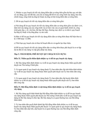 1. Nhiệm vụ quy hoạch chi tiết xây dựng điểm dân cư nông thôn gồm dự báo quy mô dân
số, lao động; quy mô đất đai; yêu cầu sử dụng đất bố trí các công trình xây dựng, bảo tồn,
chỉnh trang; công trình hạ tầng kỹ thuật, hạ tầng xã hội trong điểm dân cư nông thôn.
2. Đồ án quy hoạch chi tiết xây dựng điểm dân cư nông thôn gồm:
a) Nội dung đồ án quy hoạch chi tiết xây dựng điểm dân cư nông thôn gồm xác định vị trí,
diện tích xây dựng của các công trình: trụ sở làm việc của cơ quan hành chính xã, công
trình giáo dục, y tế, văn hóa, thể dục thể thao, thương mại, dịch vụ và nhà ở; quy hoạch
hạ tầng kỹ thuật và hạ tầng phục vụ sản xuất;
b) Bản vẽ đồ án quy hoạch chi tiết xây dựng điểm dân cư nông thôn được thể hiện theo tỷ
lệ 1/500 hoặc 1/2.000;
c) Thời hạn quy hoạch căn cứ theo kế hoạch đầu tư và nguồn lực thực hiện;
d) Đồ án quy hoạch chi tiết xây dựng điểm dân cư nông thôn được phê duyệt là cơ sở lập
dự án đầu tư xây dựng và cấp giấy phép xây dựng.
Mục 5. THẨM ĐỊNH, PHÊ DUYỆT QUY HOẠCH XÂY DỰNG
Điều 32. Thẩm quyền thẩm định nhiệm vụ và đồ án quy hoạch xây dựng
1. Bộ Xây dựng thẩm định nhiệm vụ và đồ án quy hoạch xây dựng thuộc thẩm quyền phê
duyệt của Thủ tướng Chính phủ.
2. Cơ quan quản lý quy hoạch xây dựng thuộc Ủy ban nhân dân cấp tỉnh thẩm định nhiệm
vụ và đồ án quy hoạch xây dựng thuộc thẩm quyền phê duyệt của Ủy ban nhân dân cùng
cấp.
3. Cơ quan quản lý quy hoạch xây dựng thuộc Ủy ban nhân dân cấp huyện thẩm định
nhiệm vụ và đồ án quy hoạch xây dựng thuộc thẩm quyền phê duyệt của Ủy ban nhân
dân cùng cấp.
Điều 33. Hội đồng thẩm định và nội dung thẩm định nhiệm vụ và đồ án quy hoạch
xây dựng
1. Bộ Xây dựng quyết định thành lập Hội đồng thẩm định nhiệm vụ và đồ án quy hoạch
xây dựng thuộc thẩm quyền phê duyệt của Thủ tướng Chính phủ và đồ án quy hoạch xây
dựng do Bộ Xây dựng tổ chức lập. Bộ Xây dựng là cơ quan thường trực của Hội đồng
thẩm định.
2. Ủy ban nhân dân quyết định thành lập Hội đồng thẩm định nhiệm vụ và đồ án quy
hoạch xây dựng thuộc thẩm quyền phê duyệt. Cơ quan quản lý quy hoạch xây dựng thuộc
Ủy ban nhân dân cấp tỉnh, cấp huyện là cơ quan thường trực của Hội đồng thẩm định
cùng cấp.
 