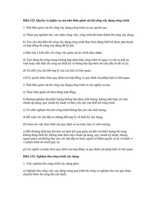 Điều 122. Quyền và nghĩa vụ của nhà thầu giám sát thi công xây dựng công trình
1. Nhà thầu giám sát thi công xây dựng công trình có các quyền sau:
a) Tham gia nghiệm thu, xác nhận công việc, công trình đã hoàn thành thi công xây dựng;
b) Yêu cầu nhà thầu thi công xây dựng công trình thực hiện đúng thiết kế được phê duyệt
và hợp đồng thi công xây dựng đã ký kết;
c) Bảo lưu ý kiến đối với công việc giám sát do mình đảm nhận;
d) Tạm dừng thi công trong trường hợp phát hiện công trình có nguy cơ xảy ra mất an
toàn hoặc nhà thầu thi công sai thiết kế và thông báo kịp thời cho chủ đầu tư để xử lý;
đ) Từ chối yêu cầu bất hợp lý của các bên có liên quan;
e) Các quyền khác theo quy định của hợp đồng và quy định của pháp luật có liên quan.
2. Nhà thầu giám sát thi công xây dựng công trình có các nghĩa vụ sau:
a) Thực hiện giám sát theo đúng hợp đồng;
b) Không nghiệm thu khối lượng không bảo đảm chất lượng; không phù hợp với tiêu
chuẩn áp dụng, quy chuẩn kỹ thuật và theo yêu cầu của thiết kế công trình;
c) Từ chối nghiệm thu khi công trình không đạt yêu cầu chất lượng;
d) Đề xuất với chủ đầu tư những bất hợp lý về thiết kế xây dựng;
đ) Giám sát việc thực hiện các quy định về an toàn, bảo vệ môi trường;
e) Bồi thường thiệt hại khi làm sai lệch kết quả giám sát đối với khối lượng thi công
không đúng thiết kế, không tuân theo tiêu chuẩn áp dụng, quy chuẩn kỹ thuật, nhưng
người giám sát không báo cáo với chủ đầu tư hoặc người có thẩm quyền xử lý và hành vi
vi phạm khác do mình gây ra;
g) Các nghĩa vụ khác theo quy định của hợp đồng và quy định của pháp luật có liên quan.
Điều 123. Nghiệm thu công trình xây dựng
1. Việc nghiệm thu công trình xây dựng gồm:
a) Nghiệm thu công việc xây dựng trong quá trình thi công và nghiệm thu các giai đoạn
chuyển bước thi công khi cần thiết;
 