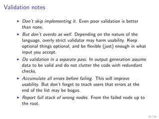 Validation notes

       Don’t skip implementing it. Even poor validation is better
       than none.
       But don’t ove...