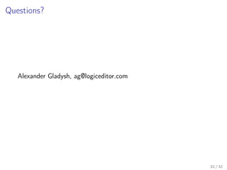 Questions?
Alexander Gladysh, ag@logiceditor.com
32 / 32
 