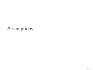 Assumptions
7 / 32
 