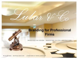 Branding for Professional
         Firms
 