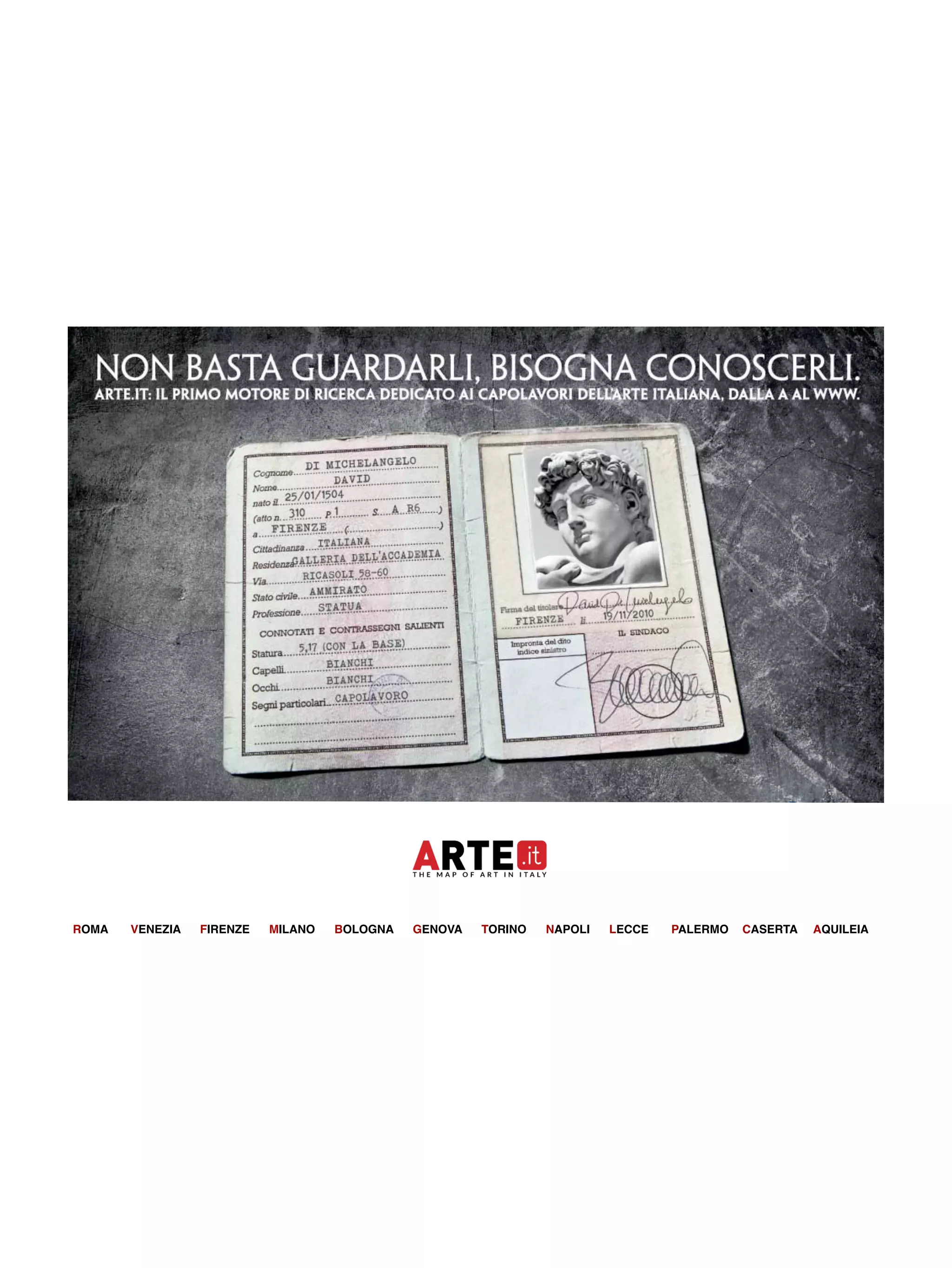 ROMA VENEZIA FIRENZE MILANO BOLOGNA GENOVA TORINO NAPOLI LECCE PALERMO CASERTA AQUILEIA! 
 