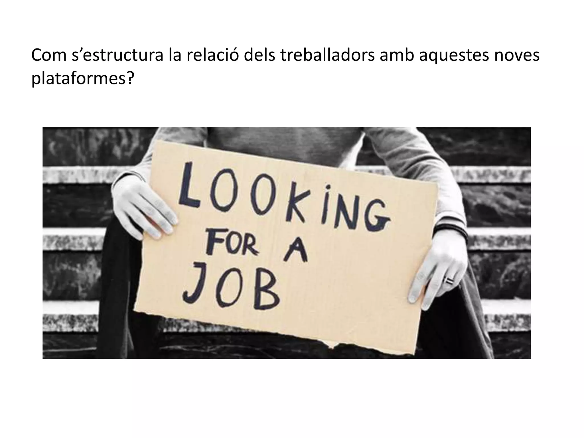 Com s’estructura la relació dels treballadors amb aquestes noves
plataformes?
 