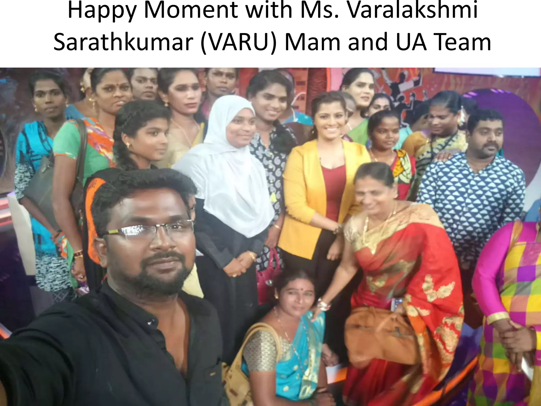 Happy Moment with Ms. Varalakshmi
Sarathkumar (VARU) Mam and UA Team
 