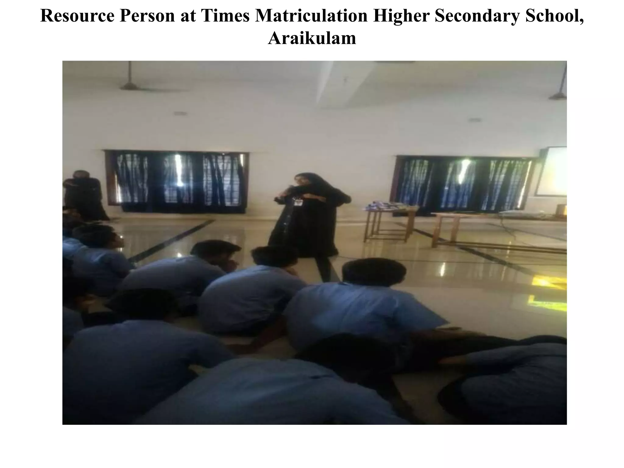 Resource Person at Times Matriculation Higher Secondary School,
Araikulam
 