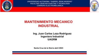 Ing. Juan Carlos Loza Rodríguez
Ingeniero Industrial
UAGRM
Santa Cruz de la Sierra abril 2023
 
