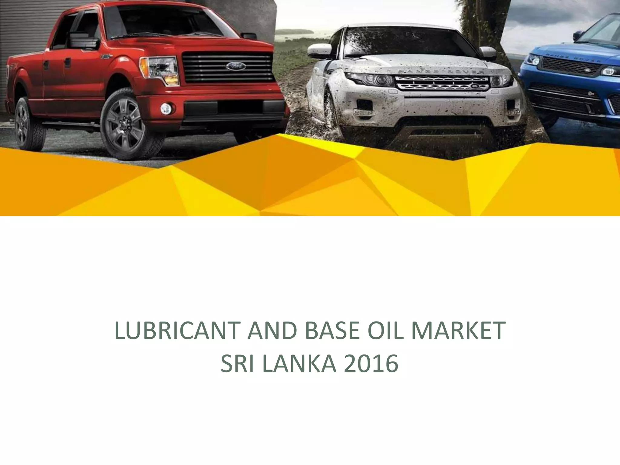 Lubricant, Base oil and Bitumen Market Sri Lanka 2016 PPT