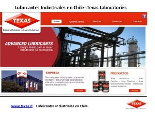 www.texas.cl Lubricantes Industriales en Chile
Lubricantes Industriales en Chile- Texas Laboratories
 