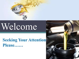 Welcome
Seeking Your Attention
Please……
 