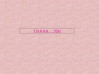 T H A N K YOU
 