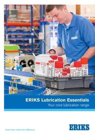 ERIKS Lubrication Essentials
Your core lubrication range

 