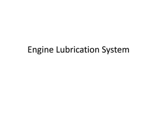 Engine Lubrication System
 