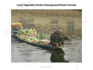 Local Vegetable Vendor (Unorganized Retail Format) www.mrnair.com 