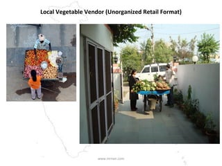 Local Vegetable Vendor (Unorganized Retail Format) www.mrnair.com 