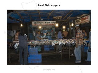 Local Fishmongers www.mrnair.com 