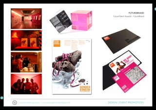 FUTUREBRAND
                                                                      FutureTalent Awards - FutureBrand




www.luburnell.blogspot.com | www.takeasugarloafwalk.blogspot.com   DESIGN | EVENT PROMOTION
 