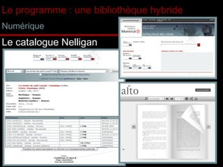 Le programme : une bibliothèque hybride Numérique Le catalogue Nelligan 