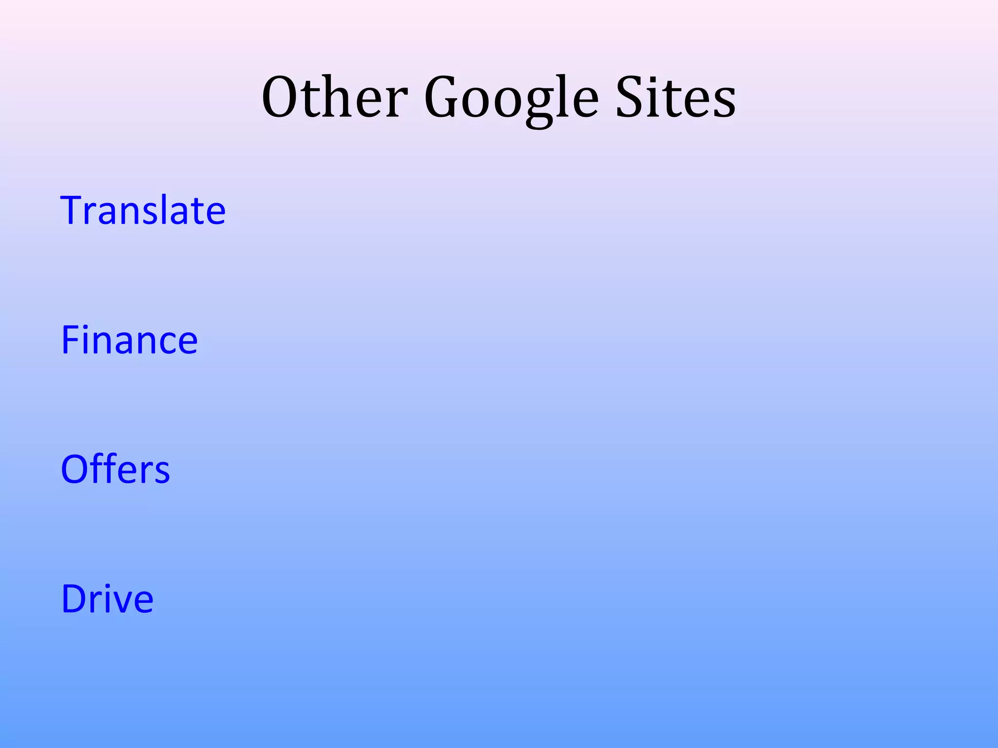 Other Google Sites
Translate
Finance
Offers
Drive

 