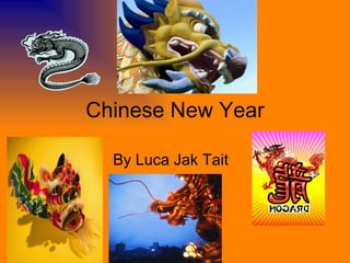Chinese New Year By Luca Jak Tait  