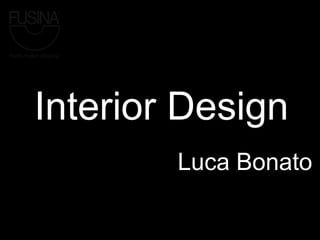 Interior Design
Luca Bonato
 