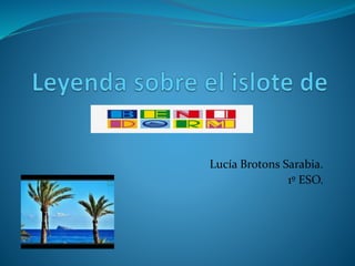 Lucía Brotons Sarabia.
1º ESO.
 