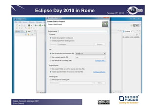 Eclipse Day 2010 in Rome   October 5th, 2010




Sales Account Manager ISV
Luca Devoti
 