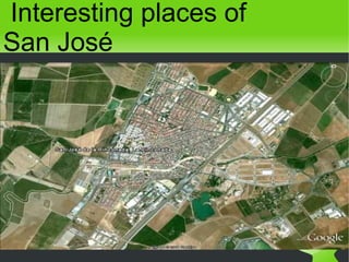 Interesting places of
San José
 