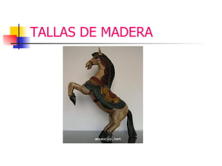 TALLAS DE MADERA