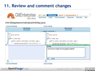 11. Review and comment changes




review.GerritForge™.com   Copyright © 2012 – LMIT Software
 